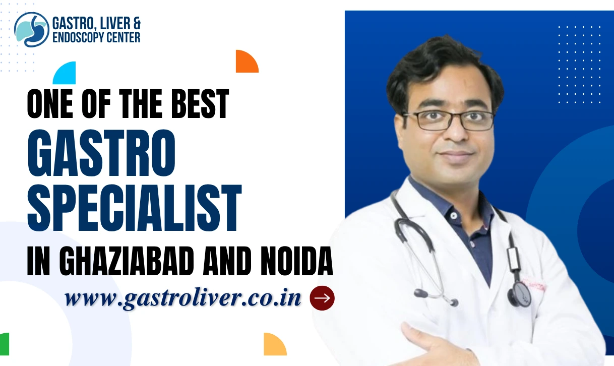 One of the Best Gastro Specialist in Ghaziabad and Noida