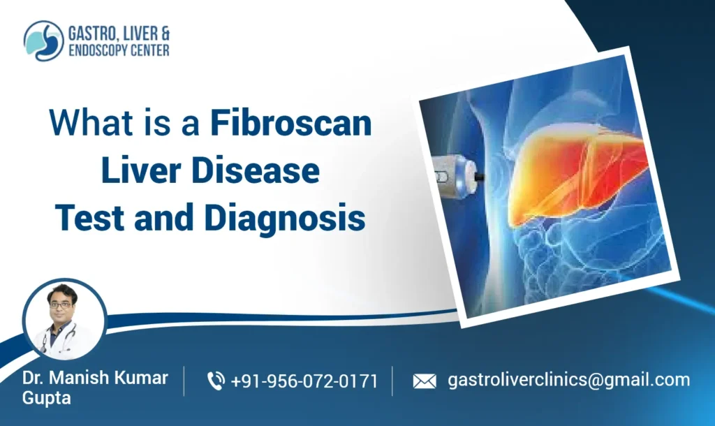 What is a Fibroscan​: Liver Disease Test and Diagnosis​