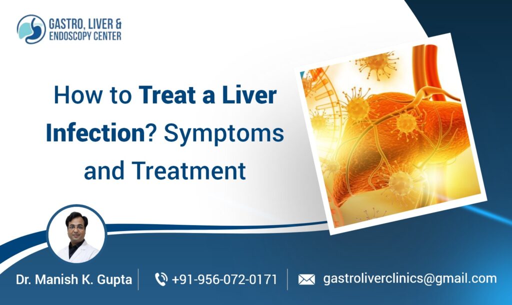 How to Treat a Liver Infection? Symptoms and Treatment