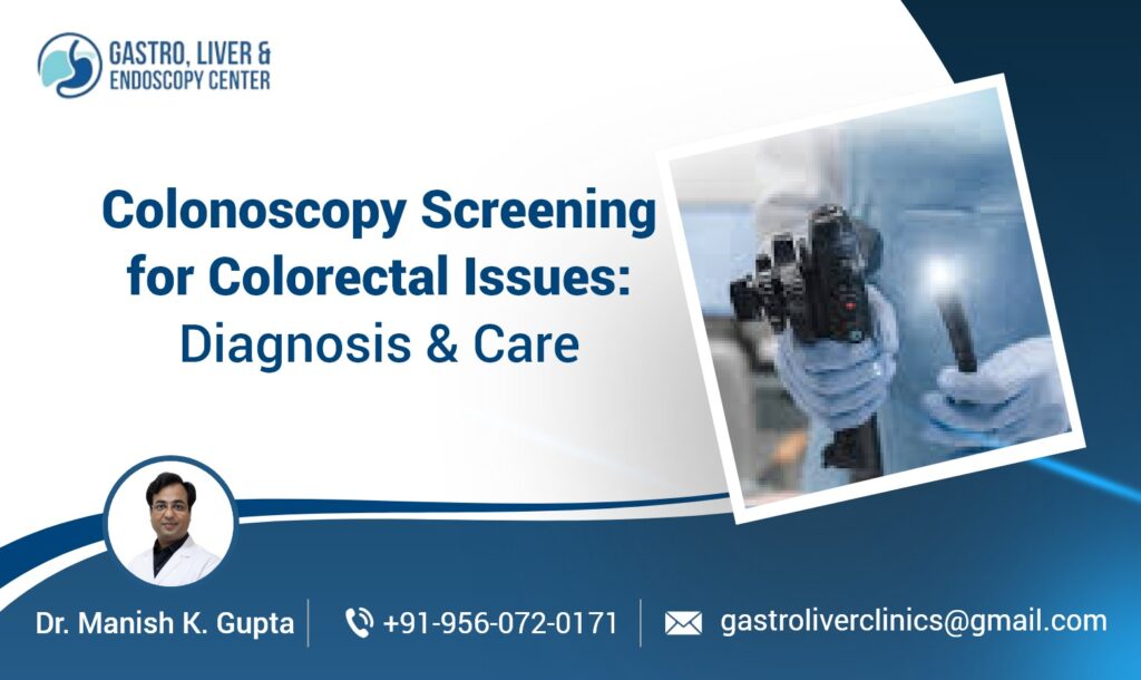 Colonoscopy Screening for Colorectal Issues – Diagnosis & Care